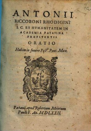 Antonii Riccoboni Rhodigini ... Oratio Habita in funere Pij V. Pont. Max.
