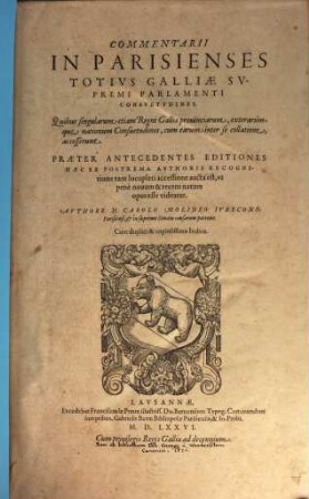 Commentarii in Parisienses totius Galliae supremi Parlamenti Consuetudines : Quibus singularum etiam Regni Galliae provinciarum, exterarumque nationum Consuetudines, cum earum inter se collatione, accesserunt ..., [1]