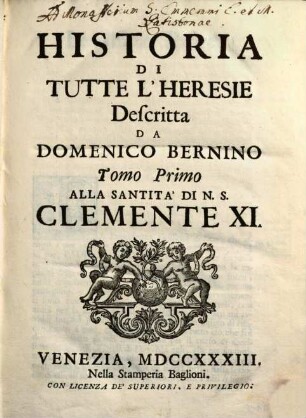 Historia Di Tutte L'Heresie : Alla Santità Di N.S. Clemente XI., 1. (1724). - [48], 600, [24] S.