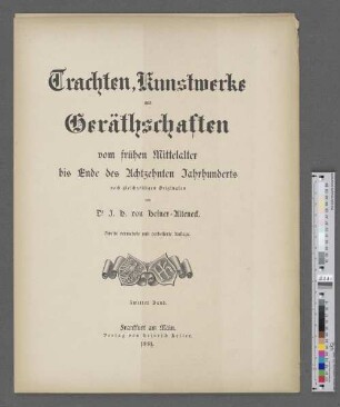 Bd. 2: Trachten, Kunstwerke und Geräthschaften vom frühen Mittelalter bis Ende des achtzehnten Jahrhunderts nach gleichzeitigen Originalen
