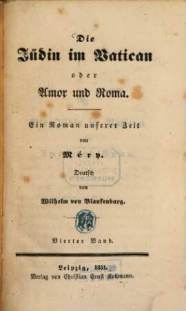 Die Jüdin im Vatican oder Amor und Roma : Ein Roman unserer Zeit von Méry. Deutsch von Wilhelm von Blankenburg. 4