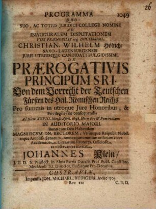 Programma quo ... ad inaug. disp. Christi. Wilh. Höltichii ... de Praerogativis Principum S. R. I von dem Vorrecht der Teutschen Fürsten des Heil. Römischen Reichs ... invitat Joh. Klein