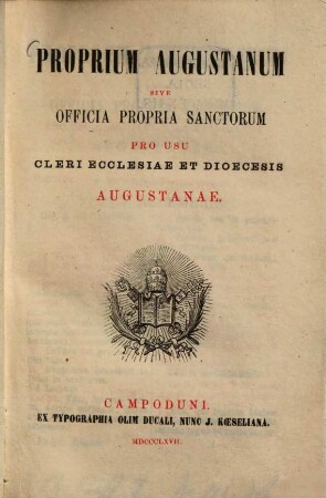 Proprium Augustanum sive officia propria sanctorum : pro usu cleri ecclesiae et dioecesis Augustanae