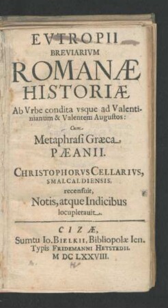 Eutropii Breviarium Romanae Historiae Ab Urbe condita usque ad Valentinianum & Valentem Augustos : Cum Metaphrasi Graeca Paeanii