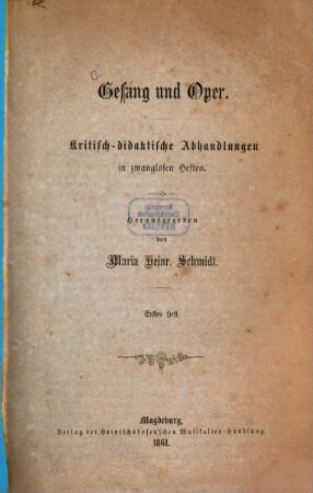 Gesang und Oper : kritisch-didaktische Abhandlungen in zwanglosen Heften, 1