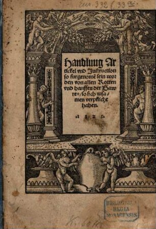 Handluug Artickel vnd Justruction so furgenome[n] sein worden von allen Rotten vnd hauffen der Bawren so sich zusamen verpflicht haben