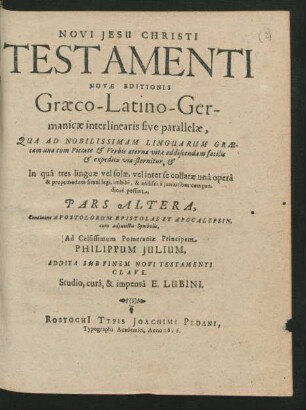 2: Continens Apostolorum Epistolas Et Apocalypsin, cum adiunctis Symbolis : In Qua Una Cum Pietate, Et Verbis Aeternae vitae, tres linguae, vel solae, vel inter se collatae una opera & propemodum simul legi, & addisci compendiose a iunioribus possint
