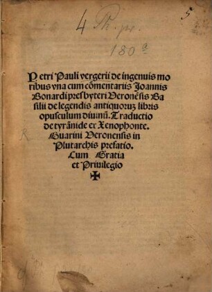 Petri Pauli vergerii de ingenuis moribus vna cum co[m]mentariis Joannis Bonardi presbyteri Verone[n]sis Basilii de legendis antiquoru[m] libris opusculum diuinu[m]