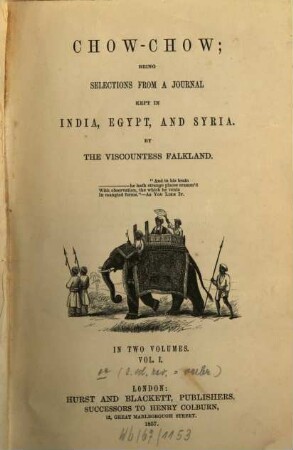 Chow-Chow; being selections from a journal kept in India, Egypt, and Syria : By the Viscountess Falkland. In 2 vol., 1