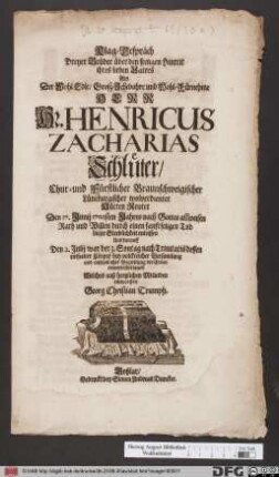 Klag-Gespräch Dreyer Brüder über den seeligen Hintrit ihres lieben Vaters Als Der ... Hr. Henricus Zacharias Schlüter/ Chur- und Fürstlicher Braunschweigischer Lüneburgischer wolverdienter Hütten Reuter Den 17. Junii 1702ten Jahres nach Gottes allweisen Rath und Willen durch einen sanftseligen Tod dieser Sterblichkeit entrissen Und darauff Den 2. Julii war der 3. Sontag nach Trinitatis dessen entseelter Cörper bey volckreicher Versamlung ... der Erden einverleibet ward Welches auß hertzlichen Mitleiden entworffen