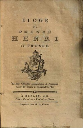 Éloge Du Prince Henri De Prusse : Lû dans l'Assemble extraordinaire de l'Academie Royale des Sciences le 30. Decembre 1767