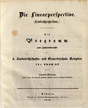 Jahresbericht über die Königliche Landwirthschafts- und Gewerbsschule in Kempten. 1856/57 (1857)