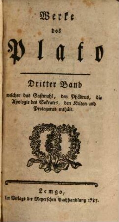 Werke des Plato, Dritter Band. ... welcher das Gastmahl, den Phädrus, die Apologie des Sokrates, den Kriton und Protagoras enthält