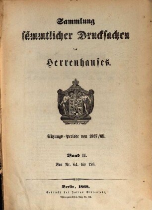 Sammlung sämmtlicher Drucksachen des Herrenhauses. 1867/68,2 = Sitzungs-Periode von 1867/68 (1868)