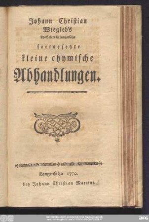 Johann Christian Wiegleb's Apothekers in Langensalza fortgesetzte kleine chymische Abhandlungen.