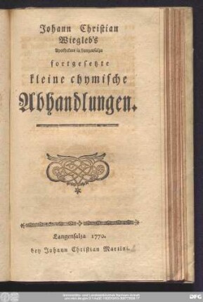 Johann Christian Wiegleb's Apothekers in Langensalza fortgesetzte kleine chymische Abhandlungen.