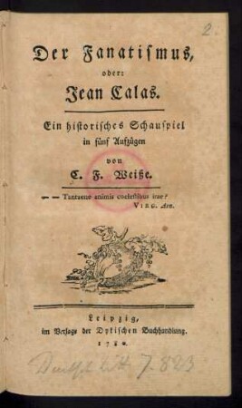 Der Fanatismus, oder: Jean Calas : Ein historisches Schauspiel in fünf Aufzügen