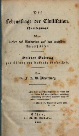 Die Lebensfrage der Civilisation : (Fortsetzung) ; oder: ueber das Verderben auf den deutschen Universitäten ; dritter Beitrag zur Lösung der Aufgabe dieser Zeit