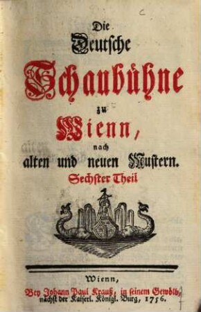 Die Deutsche Schaubühne zu Wienn, nach Alten und Neuen Mustern, 6