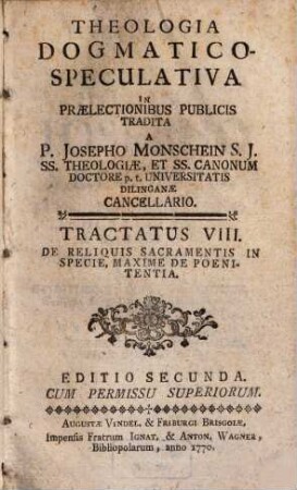 Theologia Dogmatico-Speculativa. 8, De Reliquis Sacramentis In Specie, Maxime De Poenitentia