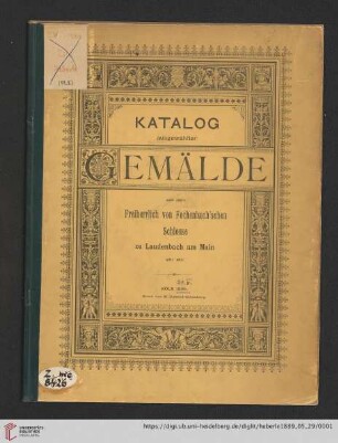Versteigerung zu Köln / J. M. Heberle (H. Lempertz' Söhne): Katalog ausgewählter Gemälde aus dem Freiherrlich von Fechenbach'schen Schlosse zu Laudenbach am Main und einer anderen Sammlung ... : Versteigerung zu Köln den 29. Mai 1889