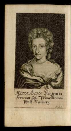 Maria Anna Königin in Spanien, Geb. Prinzessin von Pfaltz-Neuburg.