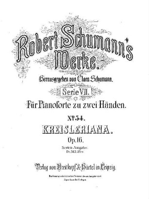 Robert Schumann's Werke. 7,54. = 7,3,16. Bd. 3, Nr. 16, Kreisleriana : op. 16