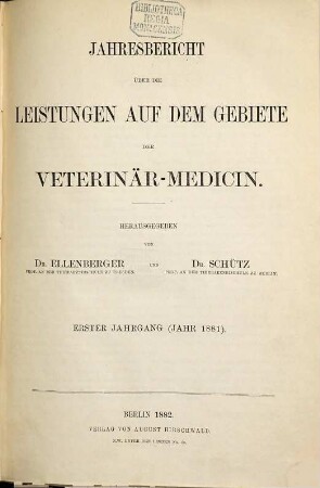 Jahresbericht über die Leistungen auf dem Gebiete der Veterinär-Medizin. 1. 1881