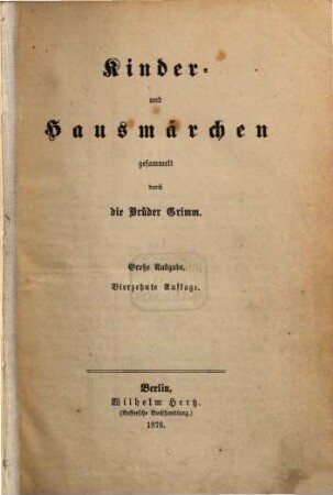 Kinder- und Hausmärchen gesammelt durch die Brüder [Jakob u. Wilh.] Grimm