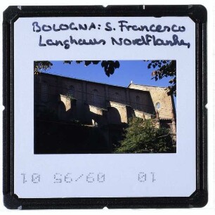 Bologna, San Francesco : Außenansicht, Langhaus, Nordflanke