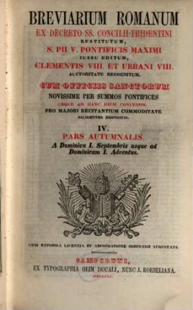 Breviarium Romanum : ex decreto SS. Concilii Tridentini restitutum, S. Pii V. Pontificis Maximi jussu editum ..., 4. Pars autumnalis : A Dominica I. Septembris usque ad Dominicam I. Adventus