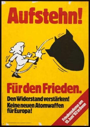"Aufstehn! Für den Frieden. Den Widerstand verstärken! Keine neuen Atomwaffen für Europa." [Friedensdemo am 10. Juni '82 in Bonn] V. i. S. d. P.: Klaus Mannhardt / Jo Leinen, Bonn Leppelt Druck und Repro GmbH, Bonn-Beuel