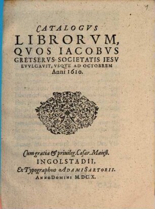 Catalogus librorum quos Jac. Gretserus evulgavit usque 1613