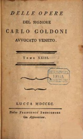 Delle Opere, Tomo 23. La Castalda. L'Incognita. Il Trappatore. Il Chiacchierone