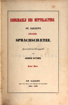 Denkmahle des Mittelalters : St. Gallen's altteutsche Sprachschaetze. 1