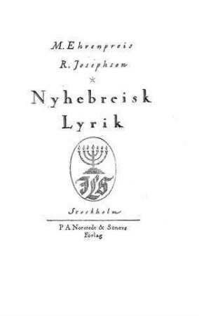 Nyhebreisk lyrik (1870 - 1920) : i urval och tolkningar / av M. Ehrenpreis och Ragnar Josephson