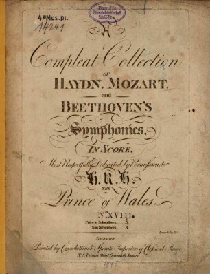 A Compleat Collection OF HAYDN, MOZART, and BEETHOVEN'S Symphonies, IN SCORE, Most Respectfully Dedicated, by Permission, to H. R. H. THE Prince of Wales, N.o XVIII
