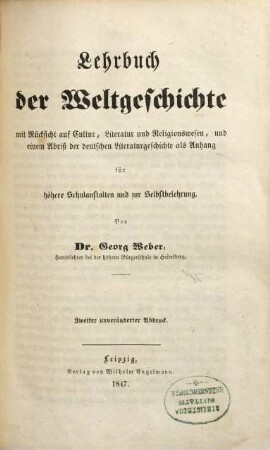 Lehrbuch der Weltgeschichte : mit Rücksicht auf Cultur, Literatur und Religionswesen und einem Abriß der deutschen Literaturgeschichte als Anhang ...