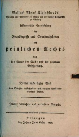 Gallus Aloys Kleinschrod's Hofraths und Professors der Rechte auf der Julius-Universität zu Würzburg systematische Entwickelung der Grundbegriffe und Grundwahrheiten des peinlichen Rechts nach der Natur der Sache und der positiven Gesetzgebung, 3. Von Strafen insbesondere und einigen damit verwandten Lehren
