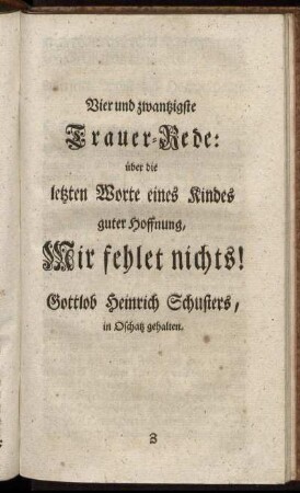 Vier und zwantzigste Trauer-Rede: über die letzten Worte eines Kindes guter Hoffnung, Mir fehlet nichts!