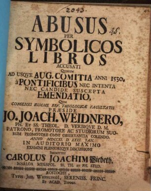 Abusus per symbolicos libros accusati, quorum ad usque Aug. comitia anni 1530 a pontificibus nec intenta nec candide suscepta emendatio