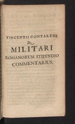 Vincentii Contareni de Militari Romanorum stipendio commentarius.