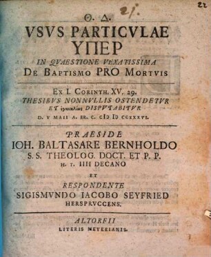 Usus particulae hyper in quaestione vexatissima de baptismo pro mortuis ex I. Corinth. XV. 29.