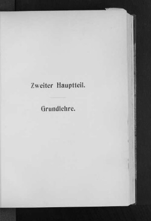 Zweiter Hauptteil. Grundlehre.