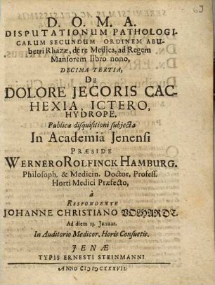Disputationum Pathologicarum Secundum Ordinem Abubetri Rhazae, de re Medica, ad Regem Mansorem libro nono, Decima Tertia, De Dolore Iecoris Cachexia, Ictero, Hyrope