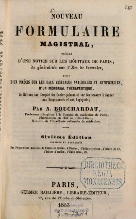 Nouveau formulaire magistral, précédé d'une notice sur les hôpitaux de Paris, de généralités sur l'Art de formuler...