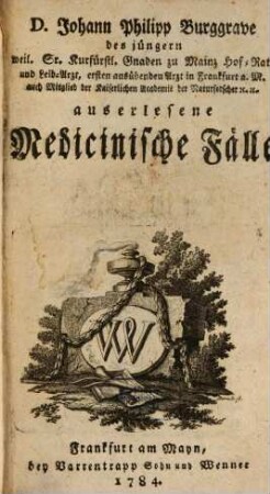 D. Johann Philipp Burggrave des jüngern ... auserlesene Medicinische Fälle
