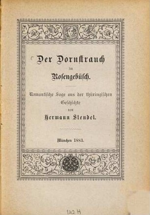 Der Dornstrauch im Rosengebüsch : romantische Sage aus der thüringischen Geschichte