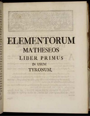 Elementorum Matheseos Liber Primus in usum Tyronum.