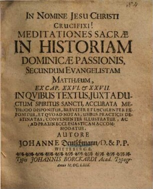 Meditationes sacrae in historiam Dominicae Passionis secundum Evangelistam Matthaeum ex cap. 26 et 27 ...